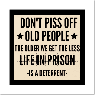 Don't Piss Off Old People Posters and Art